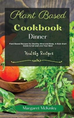 Plant Based Diet Cookbook - Dinner Recipes