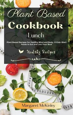 Plant Based Diet Cookbook - Lunch Recipes