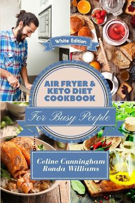 Air Fryer and Keto Diet Cookbook for Busy People