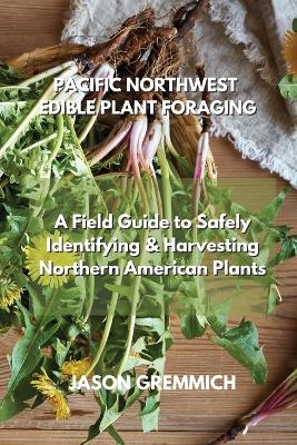 Pacific Northwest Edible Plant Foraging