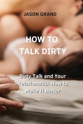 How to Talk Dirty