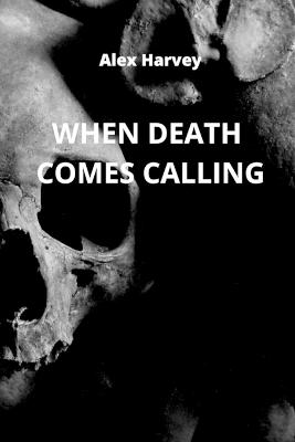 When Death Comes Calling