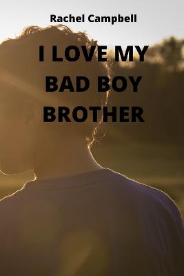 I Love My Bad Boy Brother