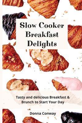 Slow Cooker Breakfast Delights