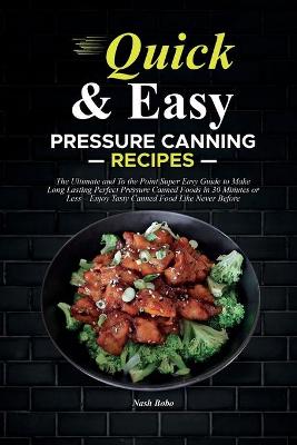 Quick & Easy Pressure Canning Recipes