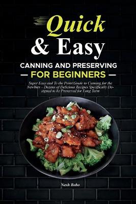 Quick & Easy Canning and Preserving for Beginners