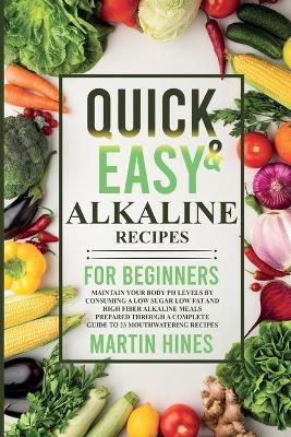 Quick And Easy Alkaline Recipes for Beginners