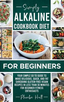 Simply Alkaline Diet Recipes for Beginners
