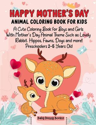Happy Mother's Day Animal Coloring Book for Kids