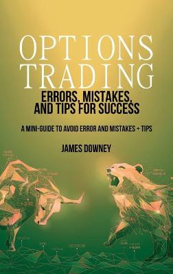 Options Trading Errors, Mistakes and Tips for Success