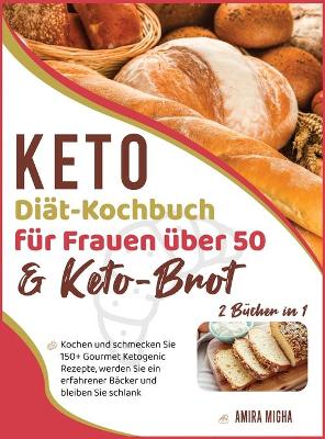 Keto-Diat-Kochbuch fur Frauen uber 50 & Keto-Brot [2 Bucher in 1]