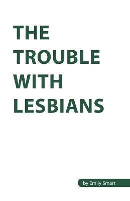 Trouble with Lesbians