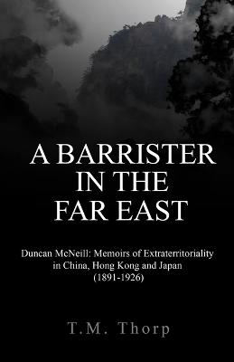 Barrister in the Far East - Duncan McNeill