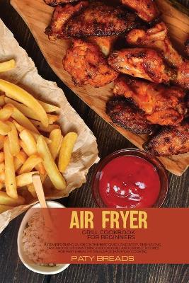 Air Fryer Grill Cookbook for Beginners