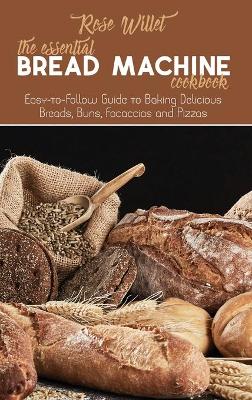 The Essential Bread Machine Cookbook