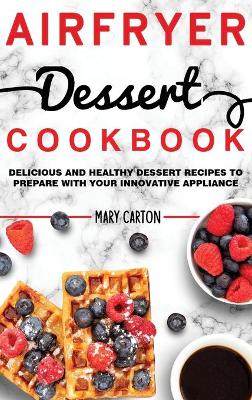 Air Fryer Dessert Cookbook