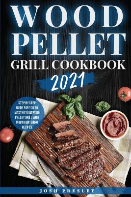 Wood Pellet Grill Cookbook 2021