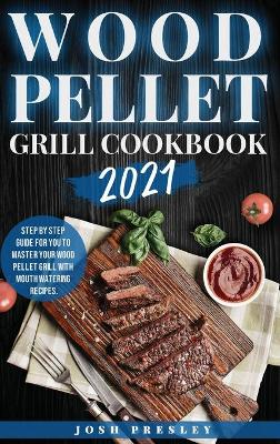 Wood Pellet Grill Cookbook 2021