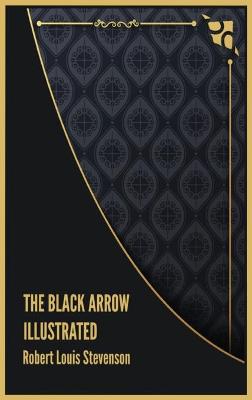 The Black Arrow Illustrated