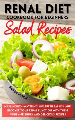 Renal Diet Cookbook for Beginners - Salad Recipes