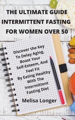 Ultimate Guide Intermittent Fasting For Women Over 50