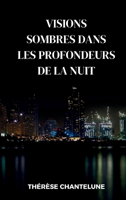 Visions Sombres dans les Profondeurs de la Nuit