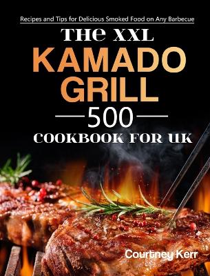XXL Kamado Grill Cookbook for UK