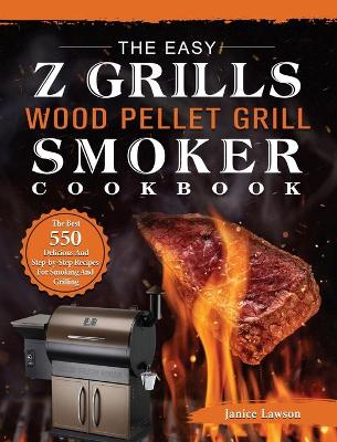 The Easy Z Grills Wood Pellet Grill And Smoker Cookbook
