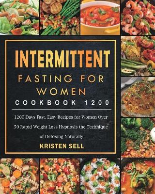 Intermittent Fasting for Women Cookbook 1200