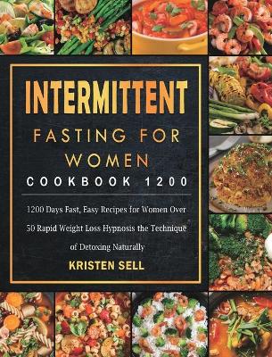 Intermittent Fasting for Women Cookbook 1200
