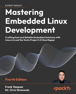 Mastering Embedded Linux Development