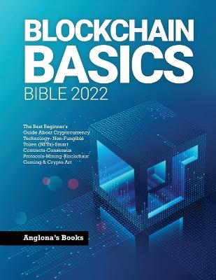 Blockchain Basics Bible 2022