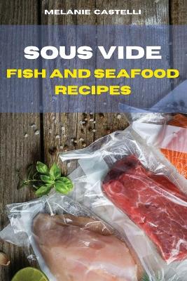Sous Vide Fish and Seafood Recipes