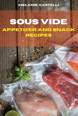 Sous Vide Appetizer and Snack Recipes