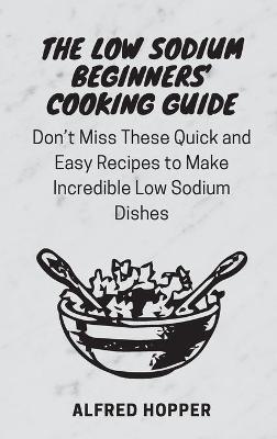 Low Sodium Beginners' Cooking Guide