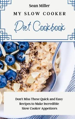 My Slow Cooker Diet Cookbook
