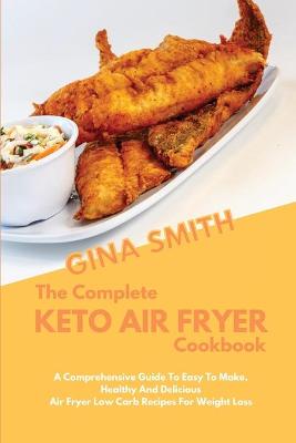 The Complete Keto Air Fryer Cookbook