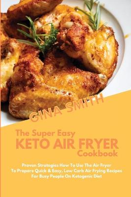 Super Easy Keto Air Fryer Cookbook