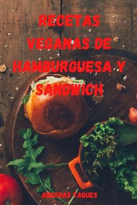 Recetas Veganas de Hamburguesa Y Sandwich