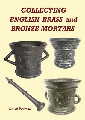 Collecting English Brass and Bronze Mortars