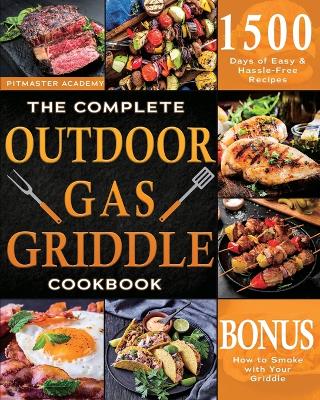 Complete Outdoor Gas Griddle Cookbook