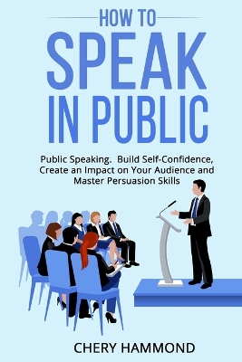 HOW TO SPEAK IN PUBLIC Public Speaking