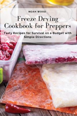 Freeze Drying Cookbook for Preppers