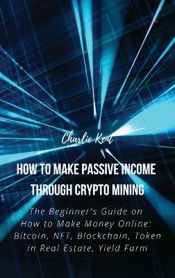 How to Make Passive Income through Crypto Mining