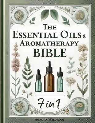 Essential Oils & Aromatherapy Bible