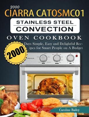 2000 CIARRA CATOSMC01 Stainless Steel Convection Oven Cookbook