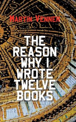 The Reason Why I Wrote Twelve Books