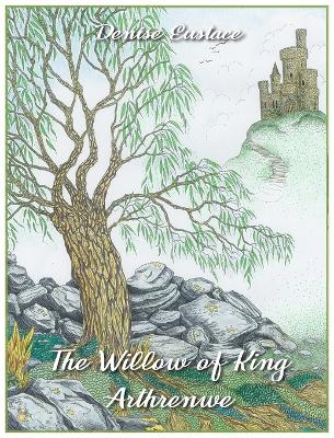 Willow of King Arthrenwe