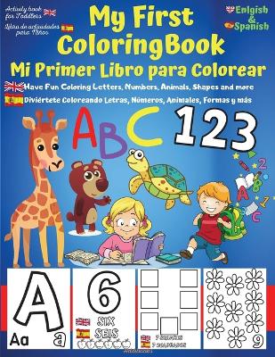 My First English-Spanish Coloring Book for Toddlers - Mi Primer Libro para Colorear Espa?ol-Ingles