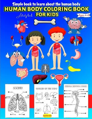 Human Body coloring & Activity Book for Kids Simple Book to Learn About the Human Body